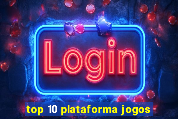 top 10 plataforma jogos